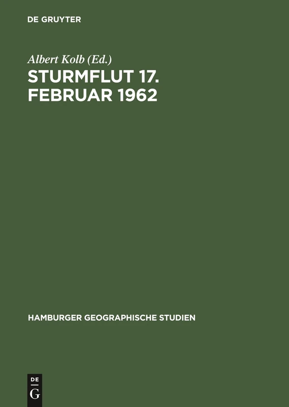 Sturmflut 17. Februar 1962: Morphologie Der Deich Und Flurbeschädigungen Zwischen Moorburg Und Cranz. Gemeinschaftsarbeit Des Instituts Für ... Hamburg: 16 (Hamburger Geographische Studien)