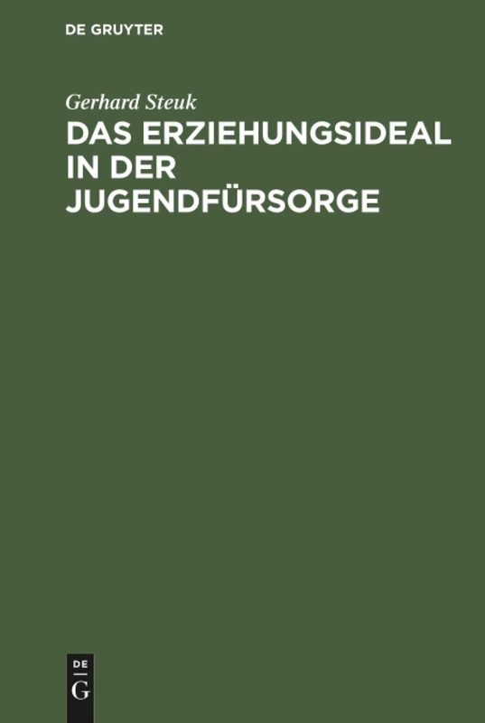 Das Erziehungsideal in der Jugendfürsorge: Eine Systematische Untersuchung