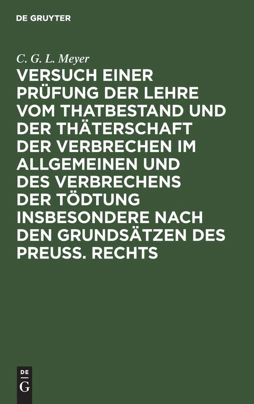 Versuch einer Prüfung der Lehre vom Thatbestand und der Thäterschaft der Verbrechen im Allgemeinen und des Verbrechens der Tödtung insbesondere nach ... Nach Den Grundsätzen Des Preus. Rechts - Image 1