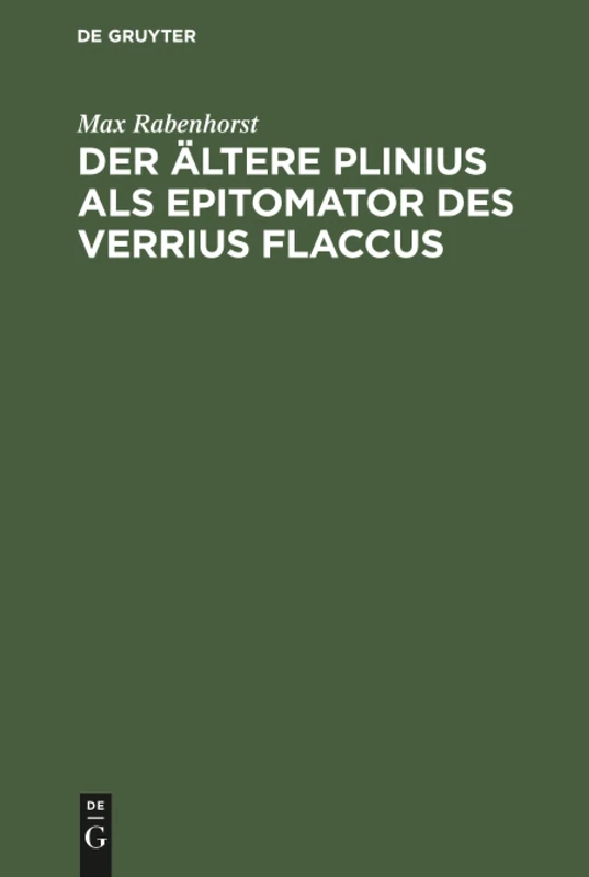 Der ältere Plinius als Epitomator des Verrius Flaccus: Eine Quellenanalyse Des Siebenten Buches Der Naturgeschichte