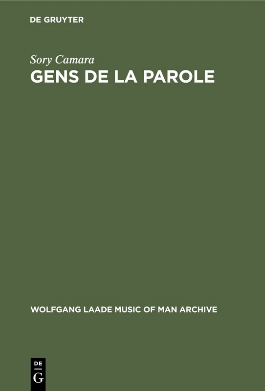 Gens de la parole: Essai Sur La Condition Et Le Rôle Des Griots Dans La Société Malinké (Wolfgang Laade Music of Man Archive)