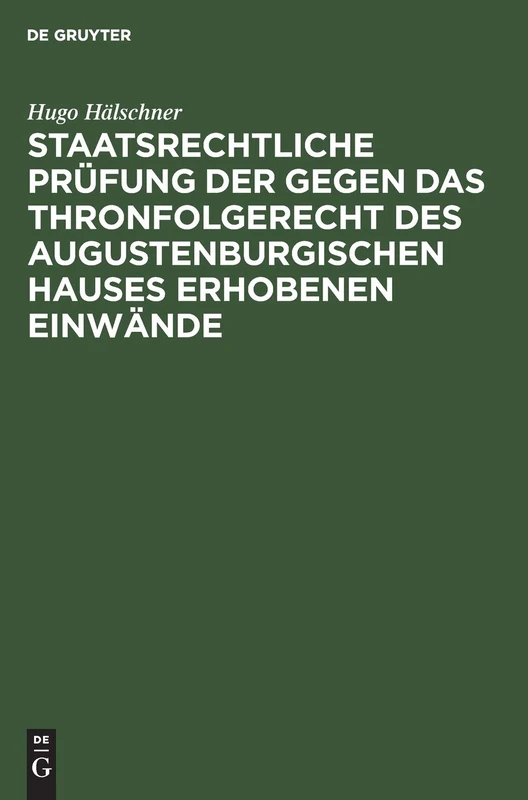 Staatsrechtliche Prüfung Der Gegen Das Thronfolgerecht Des Augustenburgischen Hauses Erhobenen Einwände: Mit Besonderer Berücksichtigung Des Pernice'schen Gutachtens