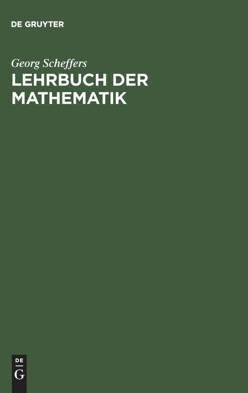 Lehrbuch der Mathematik: Zum Selbstunterricht Und Für Studierende Der Naturwissenschaften Und Der Technik