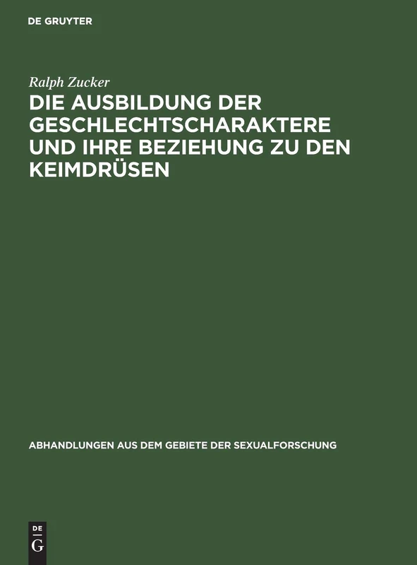 Die Ausbildung Der Geschlechtscharaktere Und Ihre Beziehung Zu Den Keimdrüsen: Literarischer Beitrag Mit Vorwiegender Berücksichtigung Seit 1920 ... Aus Dem Gebiete der Sexualforschung)