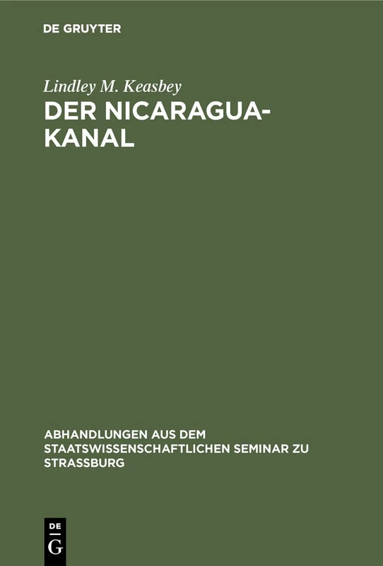 Der Nicaragua-Kanal: Geschichte Und Beurtheilung Des Projekts: 11 (Abhandlungen Aus Dem Staatswissenschaftlichen Seminar Zu Str)