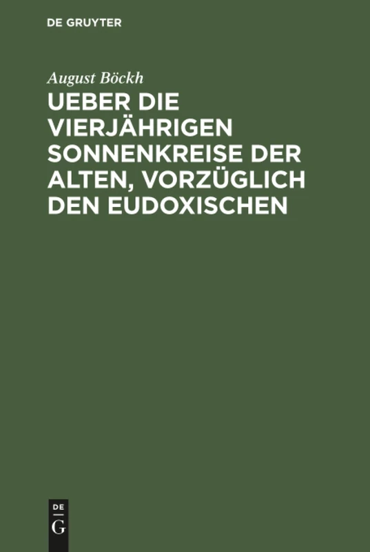 Ueber die vierjährigen Sonnenkreise der Alten, vorzüglich den Eudoxischen: Ein Beitrag Zur Geschichte Der Zeitrechnung Und Des Kalenderwesens Der Aegypter, Griechen Und Römer - Image 1