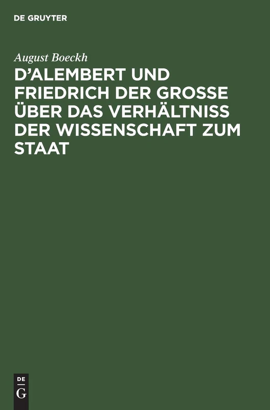 D'Alembert Und Friedrich Der Große Über Das Verhältniß Der Wissenschaft Zum Staat: Akademische Einleitungsrede; Vorgetragen in Der Öffentlichen ... Friedrich Des Großen, Am 25. Januar 1838 - Image 1
