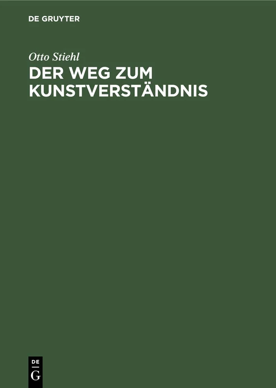 Der Weg zum Kunstverständnis: Eine Schönheitslehre nach der Anschauung des Baukünstlers
