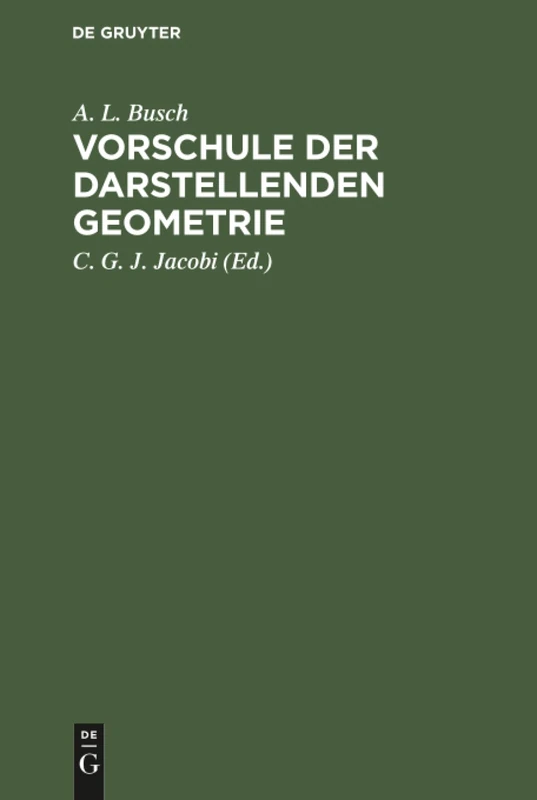 Vorschule der darstellenden Geometrie: Ein Handbuch Für Lineal- Und Zirkelzeichnen Zur Practischen Benutzung Für Angehende Handwerker, Maschinen- Und ... Technischer Lehranstalten Und Gewerbeschulen