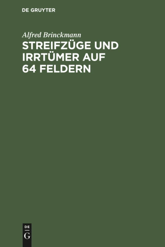 Streifzüge und Irrtümer auf 64 Feldern: Schachmeister Im Kampf. Eine Auswahl Aus Eigenen Kommentaren