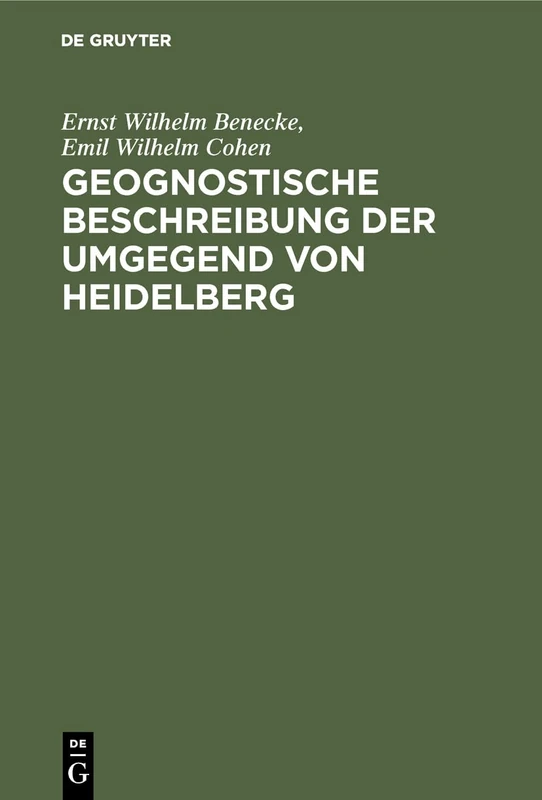 Geognostische Beschreibung der Umgegend von Heidelberg: Zugleich Als Erläuterung Zur Geognostischen Karte Der Umgegend Von Heidelberg; Sectionen Heidelberg Und Sinsheim
