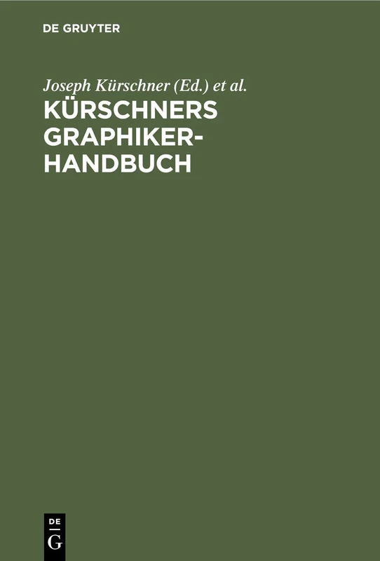 Kürschners Graphiker-Handbuch: Deutschland, Österreich, Schweiz. Graphiker, Illustratoren, Karikaturisten, Gebrauchsgraphiker, Typographen, Buchgestalter