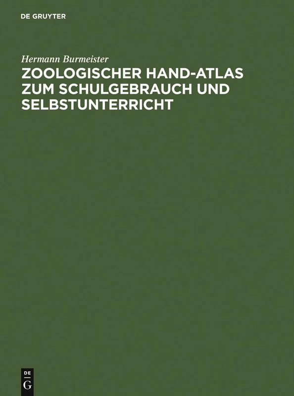 Zoologischer Hand-Atlas Zum Schulgebrauch Und Selbstunterricht: Mit Besonderer Rücksicht Auf Seinen Grundriss Und Sein Lehrbuch Der Naturgeschichte