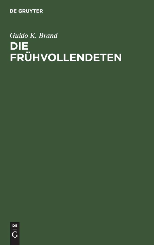 Die Frühvollendeten: Ein Beitrag Zur Literaturgeschichte