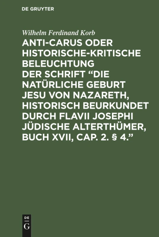 Anti-Carus oder historische-kritische Beleuchtung der Schrift "Die natürliche Geburt Jesu von Nazareth, historisch beurkundet durch Flavii Josephi ... Über Das Zeugniß Des Josephus Von Christus - Image 1