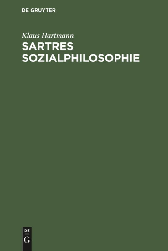 Sartres Sozialphilosophie: Eine Untersuchung Zur "Critique de la Raison Dialectique 1"