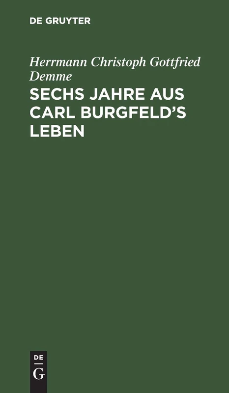 Sechs Jahre aus Carl Burgfeld's Leben: Freundschaft, Liebe Und Orden