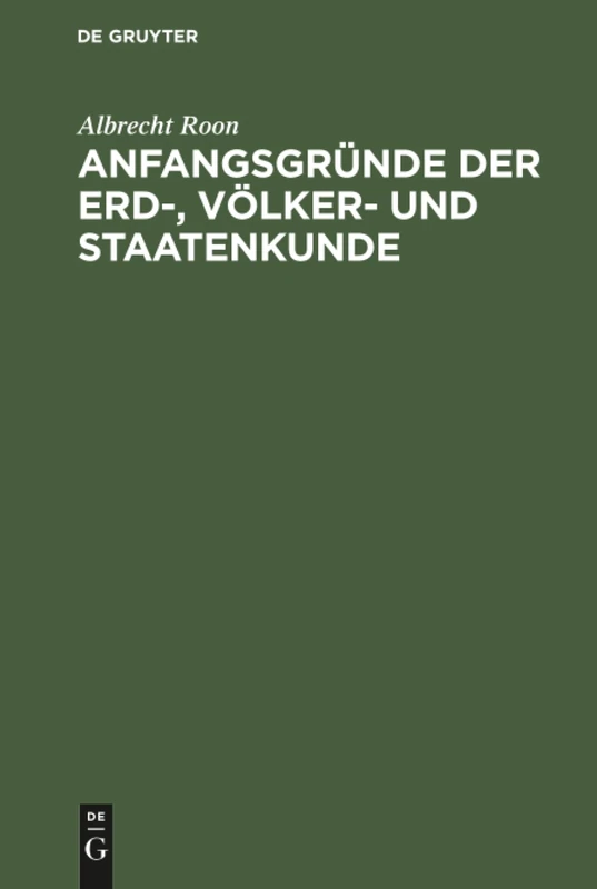 Anfangsgründe der Erd-, Völker- und Staatenkunde: Ein Leitfaden Für Schüler Von Gymnasien, Militair- Und Höheren Bürgerschulen, ... Unterrichtsgang Berechnet Und Entworfen