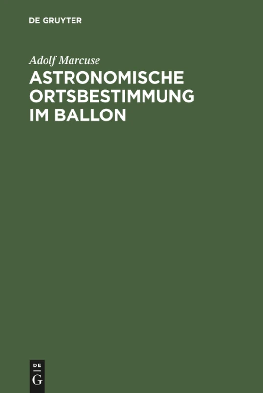 Astronomische Ortsbestimmung im Ballon: Mit 10 Tafeln, 3 Karten Und 3 Textbildern