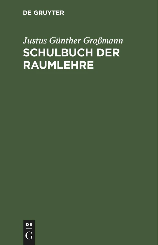 Schulbuch Der Raumlehre: Zum Gebrauche Der Schüler in Den Untern Klassen Der Gymnasien Und Volksschulen