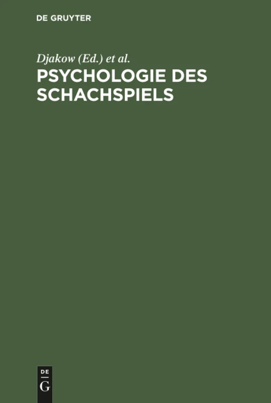 Psychologie des Schachspiels: Auf Der Grundlage Psychotechnischer Experimente an Den Teilnehmern Des Internationalen Schachturniers Zu Moskau 1925