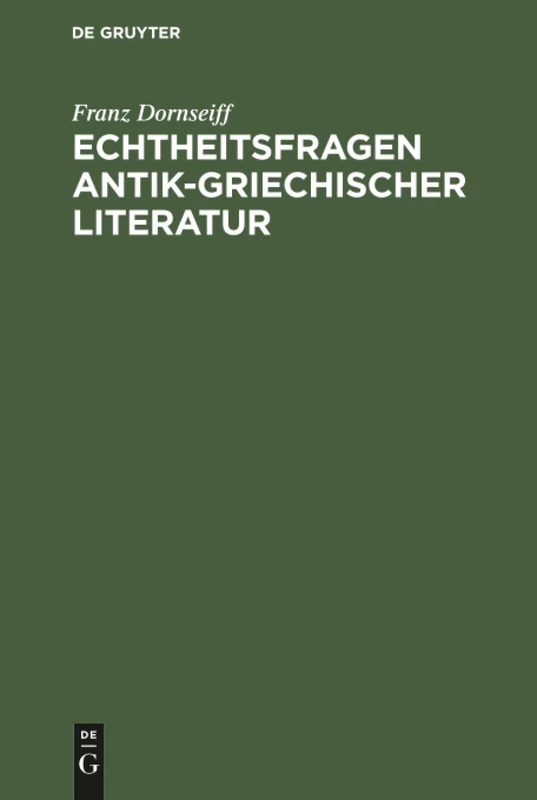 Echtheitsfragen antik-griechischer Literatur: Rettungen Des Theognis, Phokylides, Hekataios, Choirilos