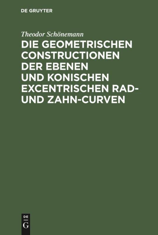 Die geometrischen Constructionen der ebenen und konischen excentrischen Rad- und Zahn-Curven: Für Den Selbstunterricht