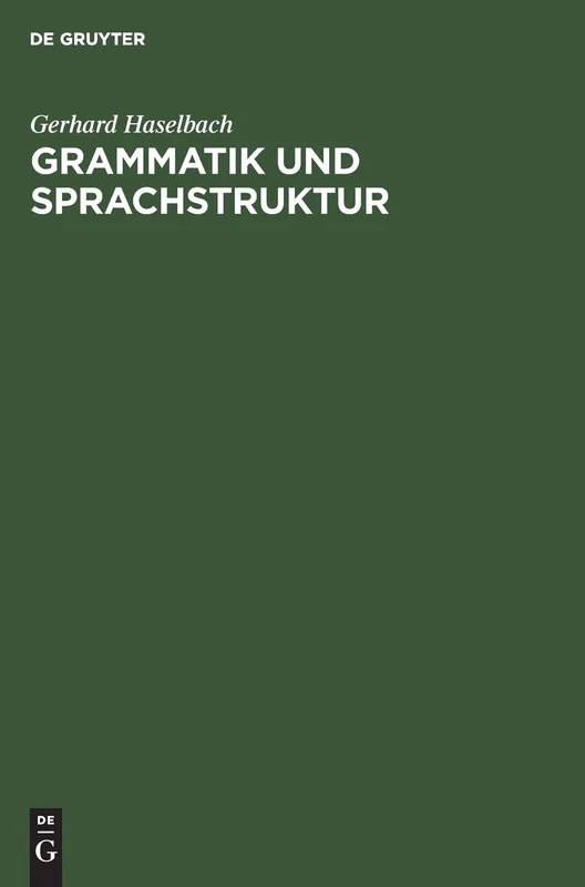 Grammatik und Sprachstruktur: Karl Ferdinand Beckers Beitrag Zur Allgemeinen Sprachwissenschaft in Historischer Und Systematischer Sicht