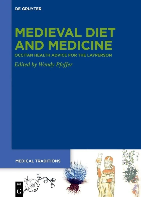 Medieval Diet and Medicine: ›Occitan Health Advice for the Layperson‹: 10 (Medical Traditions, 10)