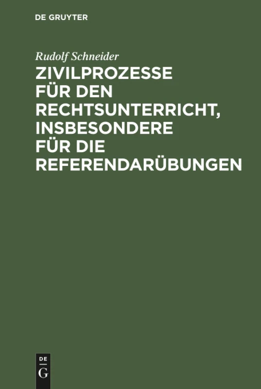 Zivilprozesse für den Rechtsunterricht, insbesondere für die Referendarübungen: Insbesondere Für Die Referendarübungen