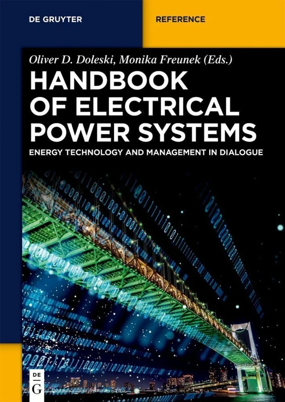 Handbook of Electrical Power Systems: Energy Technology and Management in Dialogue (De Gruyter Reference)