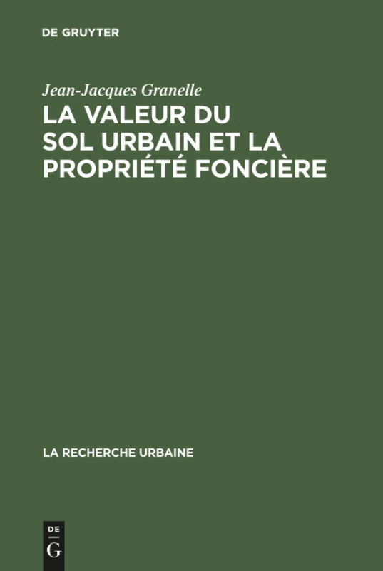La valeur du sol urbain et la propriété foncière: Le Marché Des Terrains À Paris: 12 (Recherche Urbaine)