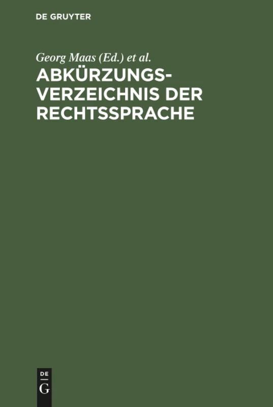 Abkürzungsverzeichnis der Rechtssprache: Abkürzungen Der Bezeichnungen Von Rechtsquellen, Behörden, Entscheidungen Usw. Des Deutschen Und Österreichischen Rechts