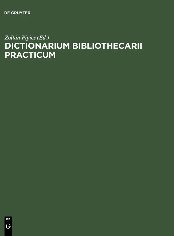 Dictionarium Bibliothecarii Practicum: AD Usum Internationalem in XX Linguis / Wörterbuch Des Bibliothekars in Zwanzig Sprachen / The Librarian's Practical Dictionary in Twenty Languages