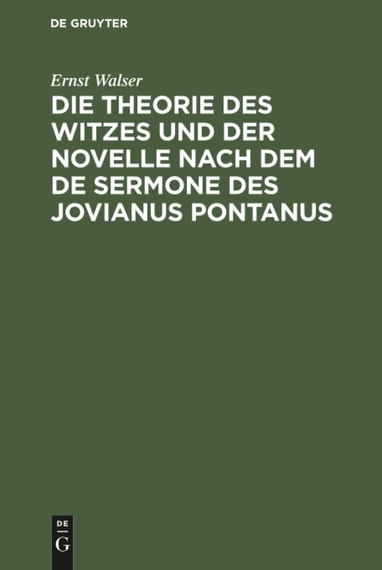 Die Theorie des Witzes und der Novelle nach dem de sermone des Jovianus Pontanus: Ein Gesellschaftliches Ideal Vom Ende Des XV. Jahrhunderts