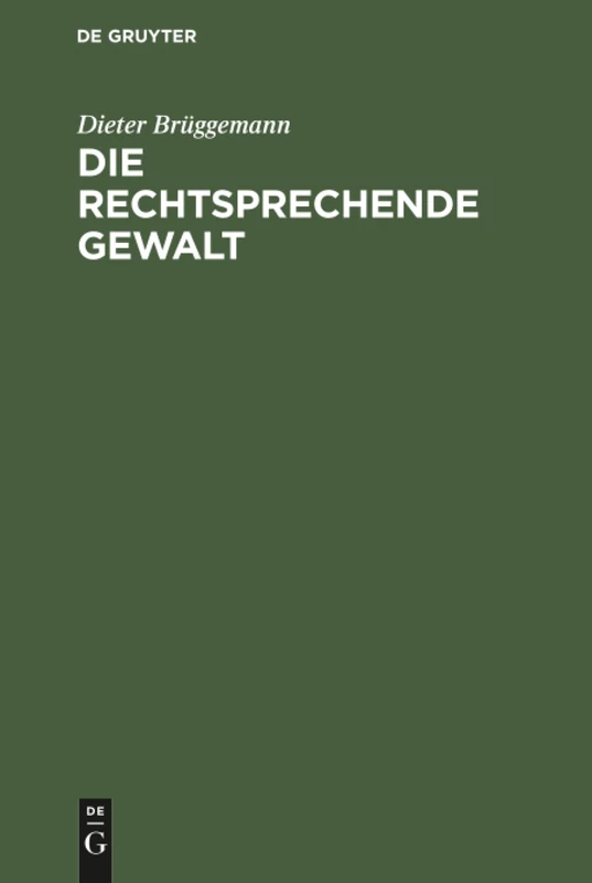 Die rechtsprechende Gewalt: Wegmarken D. Rechtsstaats in Deutschland. Eine Einf.