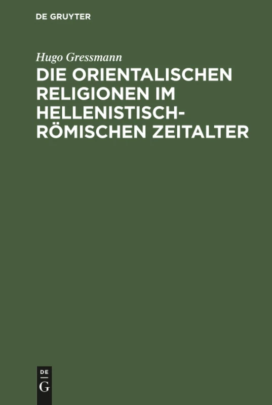 Die orientalischen Religionen im hellenistisch-römischen Zeitalter: Eine Vortragsreihe