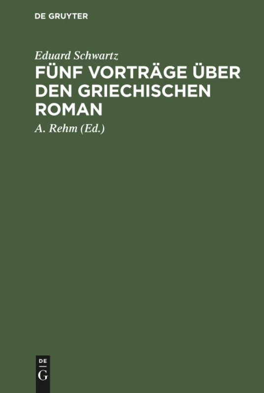 Fünf Vorträge über den griechischen Roman: Das Romanhafte in Der Erzählenden Literatur Der Griechen