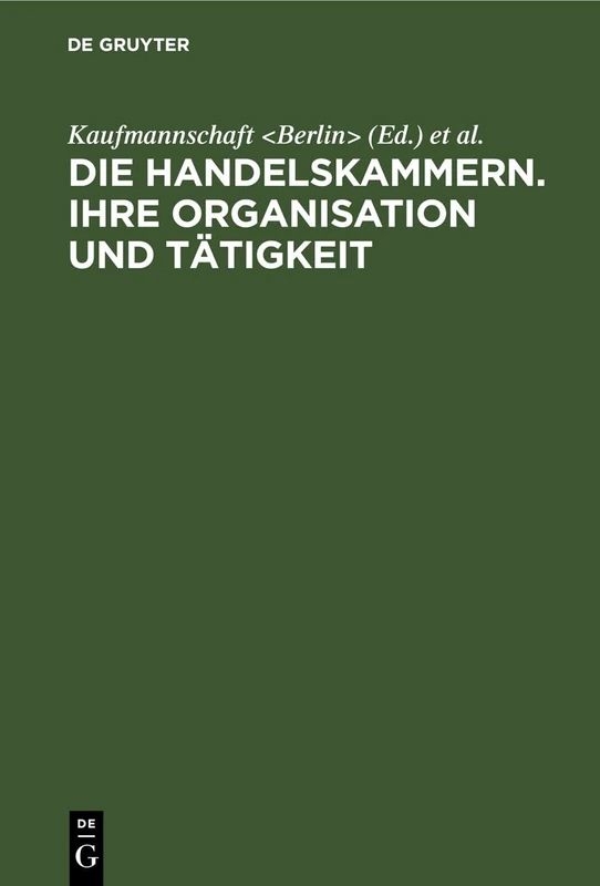 Die Handelskammern. Ihre Organisation und Tätigkeit: Ihre Organisation Und Tätigkeit: Bericht an Den Internationalen Handelskammer-kongress in Mailand 1906