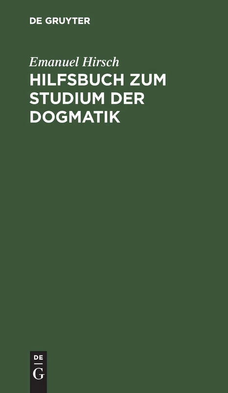 Hilfsbuch Zum Studium Der Dogmatik: Die Dogmatik Der Reformatoren Und Der Altevangelischen Lehrer