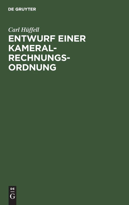 Entwurf Einer Kameral-Rechnungs-Ordnung: Zum Gebrauche Für Gesetzgebungs-Kommissionen Deutscher Staaten Und Standesherrliche Rentkammern, So Wie Zum Selbstunterrichte Im Kameral-Rechnungswesen