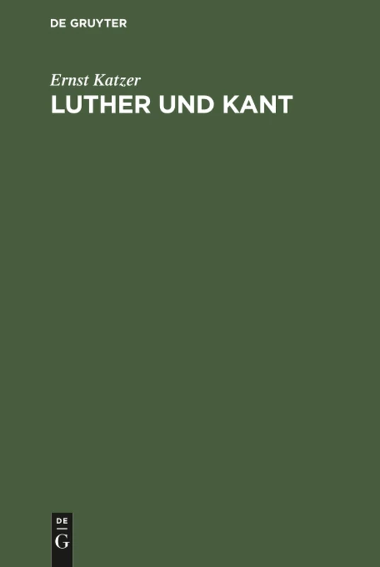 Luther und Kant: Ein Beitrag Zur Inneren Entwicklungsgeschichte Des Deutschen Protestantismus