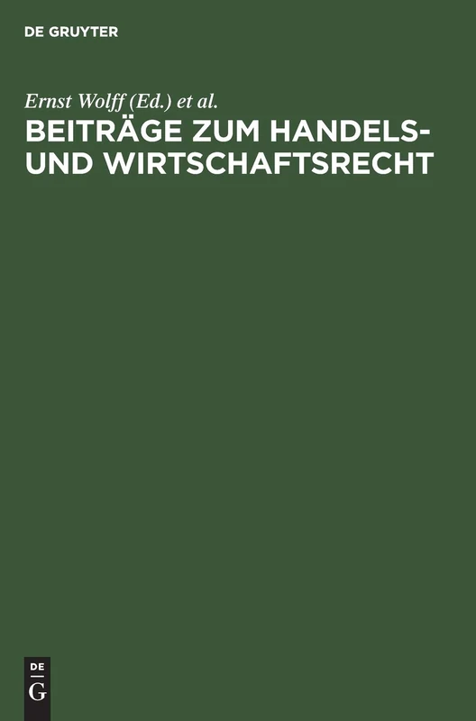 Beiträge Zum Handels- Und Wirtschaftsrecht: [Deutsche Landesreferate Zum 3. Internationalen Kongreß Für Rechtsvergleichung in London 1950]