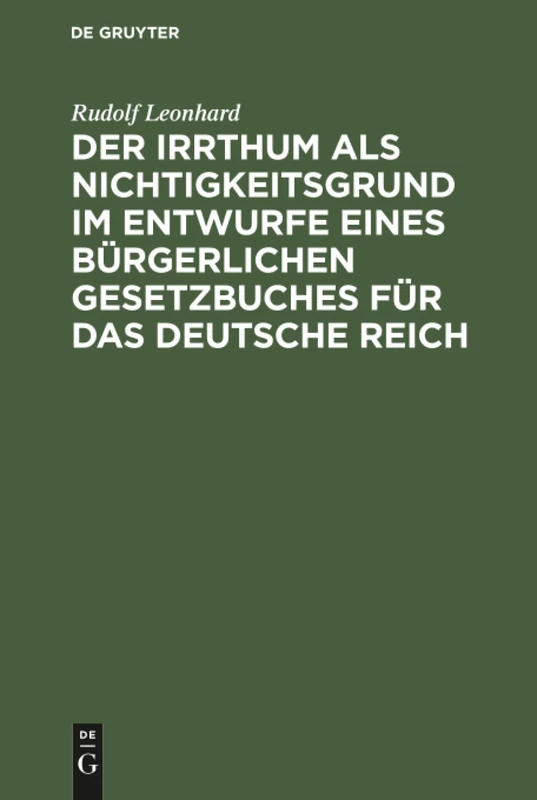 Der Irrthum als Nichtigkeitsgrund im Entwurfe eines bürgerlichen Gesetzbuches für das Deutsche Reich: Ein Gutachten