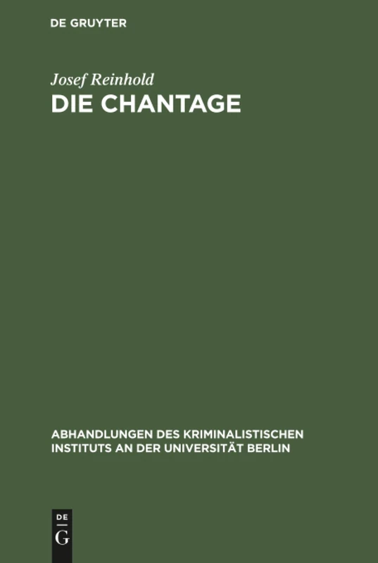 Die Chantage: Ein Beitrag Zur Reform Der Strafgesetzgebung: 6 (Abhandlungen Des Kriminalistischen Instituts an Der Universi) - Image 1