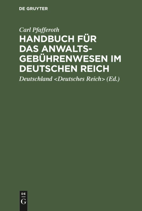 Handbuch für das Anwaltsgebührenwesen im Deutschen Reich: Eine Erläuternde Darstellung Der Einschlägigen Gesetzlichen Bestimmungen Nebst ... Und Tabellen Sowie Sachregister