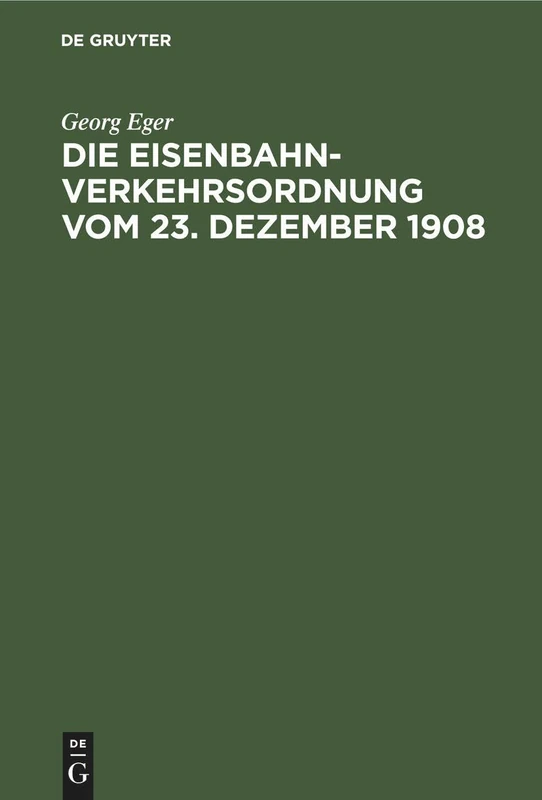 Die Eisenbahn-Verkehrsordnung Vom 23. Dezember 1908: Nebst Den Allgemeinen Ausführungsbestimmungen Und Abfertigungsvorschriften Auf Der Grundlage Des Deutschen Handelsgesetzbuchs Vom 10. Mai 1897