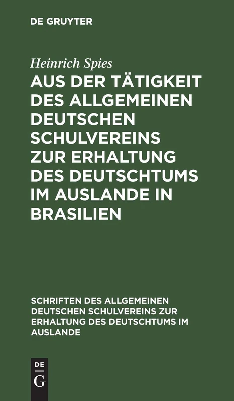 Aus Der Tätigkeit Des Allgemeinen Deutschen Schulvereins Zur Erhaltung Des Deutschtums Im Auslande in Brasilien: Erfolge - Hoffnungen - Wünsche: 5