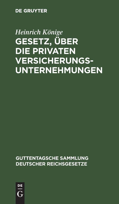 Gesetz, über die privaten Versicherungsunternehmungen: Vom 12. Mai 1901, Text-ausgabe Mit Anmerkungen Und Sachregister: 62 (Guttentagsche Sammlung Deutscher Reichsgesetze)