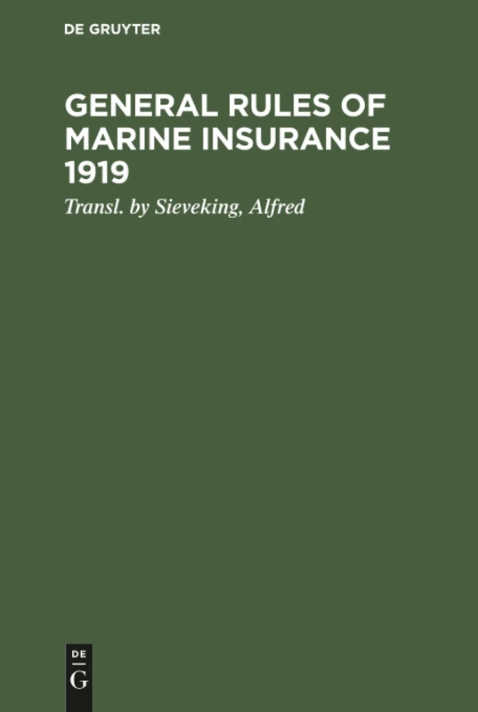General rules of marine insurance 1919: Adopted by the German Underwriters and Drafted in Collab. With German Chambers of Commerce and Other ... Auspices of the Hamburg Chamber of Commerce - Image 1